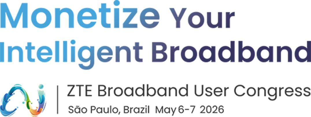 ZTE Broadband User Congress