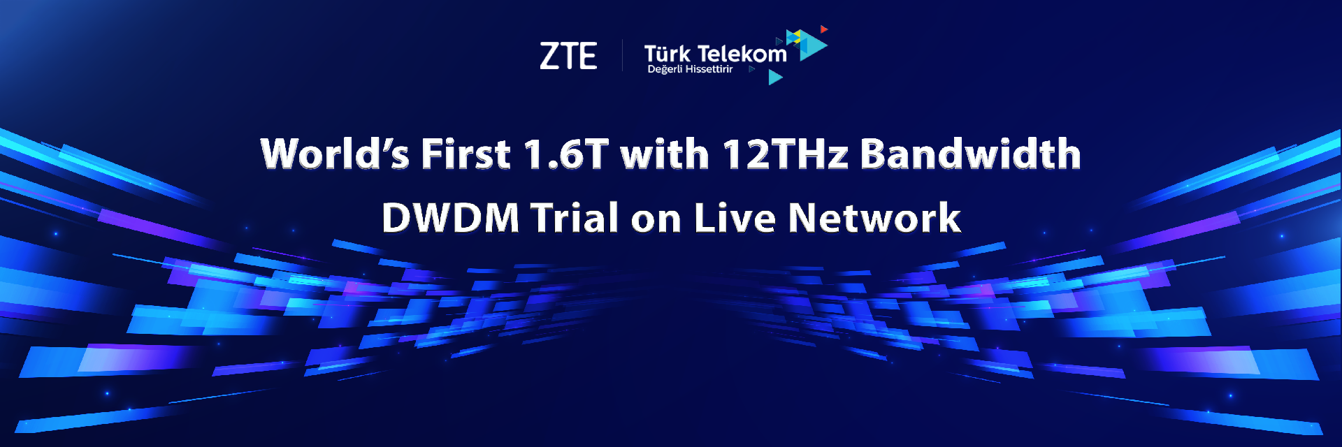 Türk Telekom and ZTE complete world's first 1.6T with 12THz bandwidth DWDM trial on live network